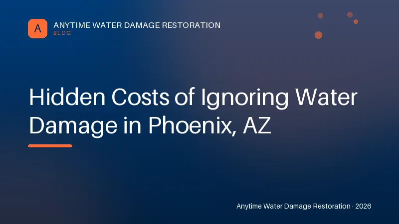 Hidden Costs of Ignoring Water Damage in Phoenix, AZ